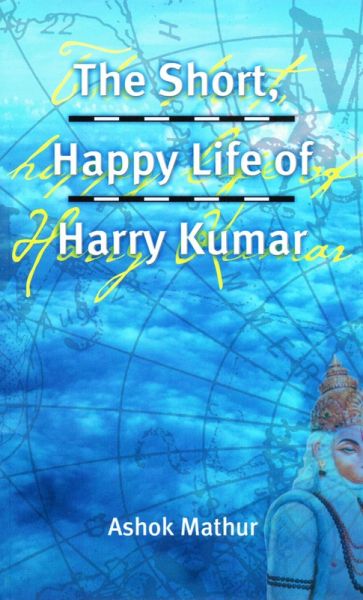 The Short, Happy Life of Harry Kumar (eBook, ePUB)