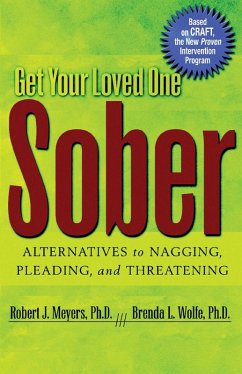 Get Your Loved One Sober (eBook, ePUB) - Meyers, Robert J; Wolfe, Brenda L.