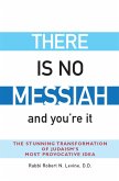 There Is No Messiah-and You're It (eBook, ePUB) There Is No Messiah-and You're It (eBook, ePUB)