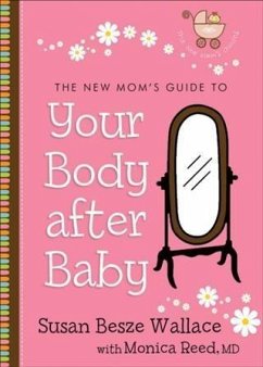New Mom's Guide to Your Body after Baby (The New Mom's Guides Book #1) (eBook, ePUB) - Wallace, Susan Besze