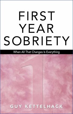 First Year Sobriety (eBook, ePUB) - Kettelhack, Guy
