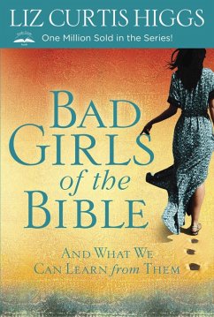 Bad Girls of the Bible (eBook, ePUB) - Higgs, Liz Curtis