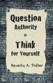 Question Authority; Think for Yourself (eBook, ePUB)