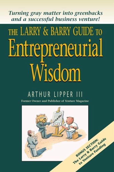 Larry & Barry Guide to Entrepreneurial Wisdom (eBook, ePUB) Larry & Barry Guide to Entrepreneurial Wisdom (eBook, ePUB)