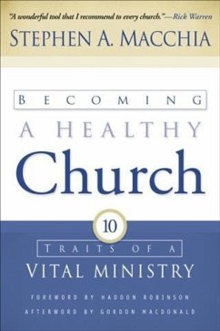 Becoming a Healthy Church (eBook, ePUB) - Macchia, Stephen A.