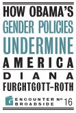 How Obama?s Gender Policies Undermine America (eBook, ePUB)