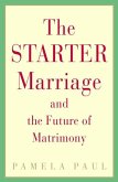 The Starter Marriage and the Future of Matrimony (eBook, ePUB)