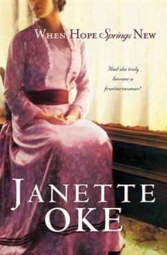 When Hope Springs New (Canadian West Book #4) (eBook, ePUB) - Oke, Janette