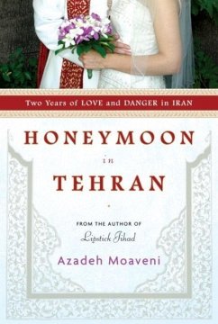 Honeymoon in Tehran (eBook, ePUB) - Moaveni, Azadeh