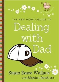 New Mom's Guide to Dealing with Dad (The New Mom's Guides) (eBook, ePUB) - Wallace, Susan Besze