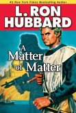 A Matter of Matter (eBook, ePUB) A Matter of Matter (eBook, ePUB)