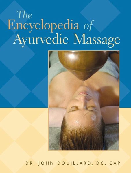 The Encyclopedia of Ayurvedic Massage (eBook, ePUB) The Encyclopedia of Ayurvedic Massage (eBook, ePUB)