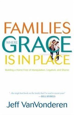 Families Where Grace Is in Place (eBook, ePUB) - VanVonderen, Jeff