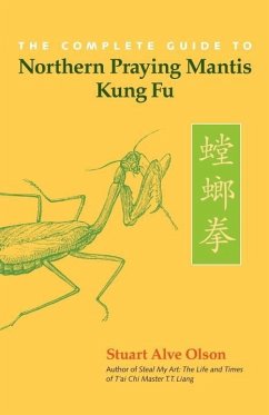 The Complete Guide to Northern Praying Mantis Kung Fu (eBook, ePUB) - Olson, Stuart Alve