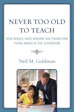 Never Too Old to Teach (eBook, PDF) - Goldman, Neil M.