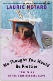 We Thought You Would Be Prettier (eBook, ePUB)