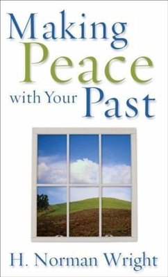 Making Peace with Your Past (eBook, ePUB) - Wright, H. Norman