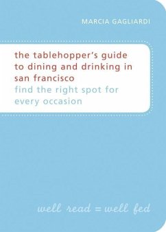The Tablehopper's Guide to Dining and Drinking in San Francisco (eBook, ePUB) - Gagliardi, Marcia