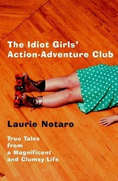 The Idiot Girls' Action-Adventure Club (eBook, ePUB) - Notaro, Laurie