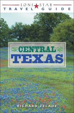 Lone Star Travel Guide to Central Texas (eBook, ePUB) - Zelade, Richard