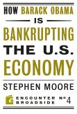How Barack Obama is Bankrupting the U.S. Economy (eBook, ePUB)