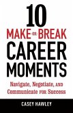 10 Make-or-Break Career Moments (eBook, ePUB) 10 Make-or-Break Career Moments (eBook, ePUB)