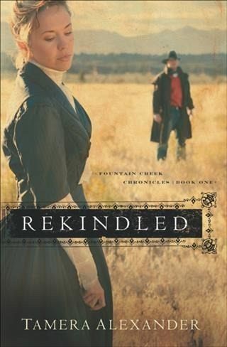 Rekindled (Fountain Creek Chronicles Book #1) (eBook, ePUB) Rekindled (Fountain Creek Chronicles Book #1) (eBook, ePUB)