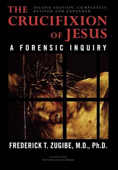 Crucifixion of Jesus, Completely Revised and Expanded (eBook, ePUB) - Zugibe, Frederick T.