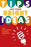 Tips and Other Bright Ideas for Secondary School Libraries (eBook, PDF)