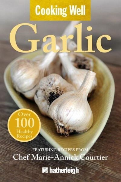 Cooking Well: Garlic (eBook, ePUB) Cooking Well: Garlic (eBook, ePUB)