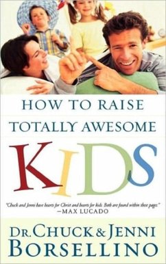 How to Raise Totally Awesome Kids (eBook, ePUB) - Borsellino, Chuck; Borsellino, Jenni