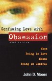 Confusing Love With Obsession (eBook, ePUB) Confusing Love With Obsession (eBook, ePUB)