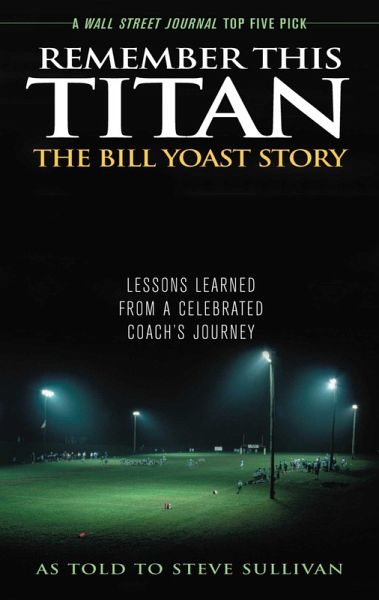 Remember This Titan: The Bill Yoast Story (eBook, ePUB) Remember This Titan: The Bill Yoast Story (eBook, ePUB)