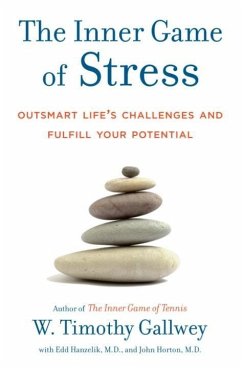 The Inner Game of Stress (eBook, ePUB) - Gallwey, W. Timothy; Hanzelik, Edd; Horton, John