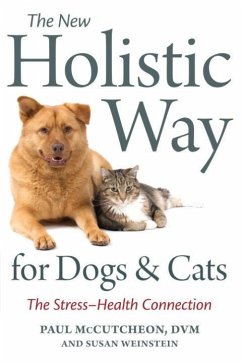 The New Holistic Way for Dogs and Cats (eBook, ePUB) - Mccutcheon, Paul; Weinstein, Susan