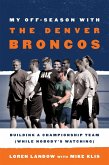 My Off-Season with the Denver Broncos (eBook, ePUB)