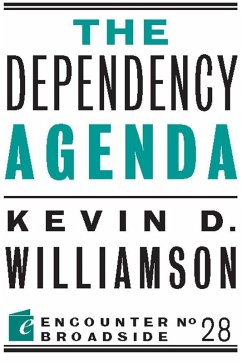 The Dependency Agenda (eBook, ePUB) - Williamson, Kevin D.