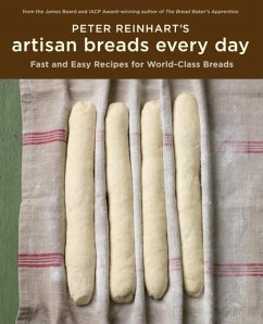 Peter Reinhart's Artisan Breads Every Day (eBook, ePUB) - Reinhart, Peter