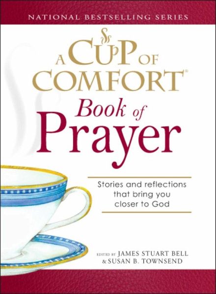 A Cup of Comfort Book of Prayer (eBook, ePUB) A Cup of Comfort Book of Prayer (eBook, ePUB)