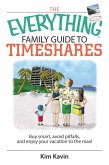 The Everything Family Guide To Timeshares (eBook, ePUB)