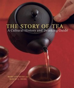 The Story of Tea (eBook, ePUB) - Heiss, Mary Lou; Heiss, Robert J.