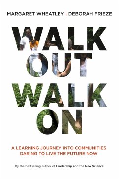 Walk Out Walk On (eBook, ePUB) - Wheatley, Margaret J.; Frieze, Deborah