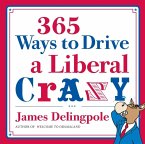 365 Ways to Drive a Liberal Crazy (eBook, ePUB)