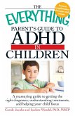 The Everything Parents' Guide to ADHD in Children (eBook, ePUB)