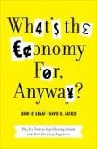 What's the Economy For, Anyway? (eBook, ePUB)