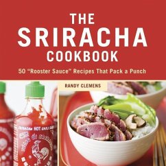 The Sriracha Cookbook (eBook, ePUB) - Clemens, Randy