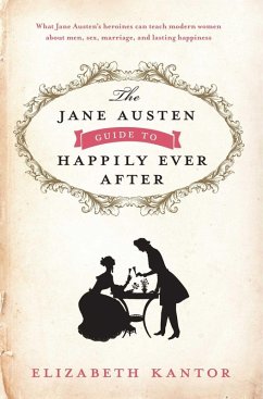 The Jane Austen Guide to Happily Ever After (eBook, ePUB) - Kantor, Elizabeth