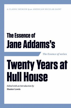 Essence of . . . Jane Addams's Twenty Years at Hull House (eBook, ePUB)