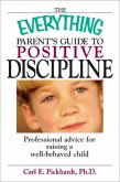 The Everything Parent's Guide To Positive Discipline (eBook, ePUB)