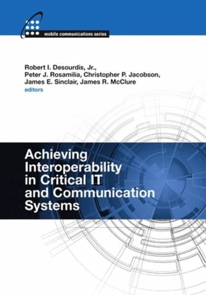 Achieving Interoperability in Critical IT and Communication Systems (eBook, PDF) Achieving Interoperability in Critical IT and Communication Systems (eBook, PDF)